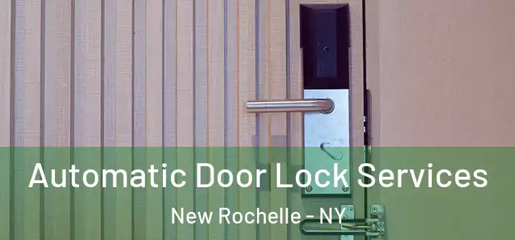  Automatic Door Lock Services New Rochelle - NY