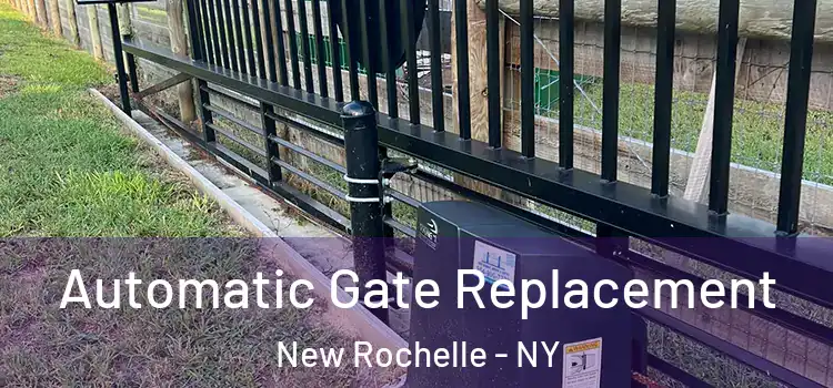  Automatic Gate Replacement New Rochelle - NY
