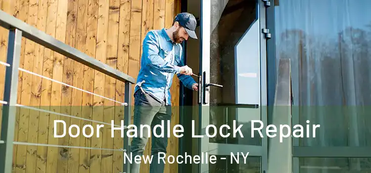  Door Handle Lock Repair New Rochelle - NY