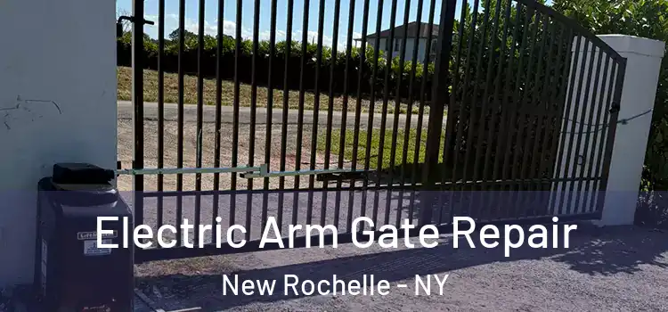  Electric Arm Gate Repair New Rochelle - NY
