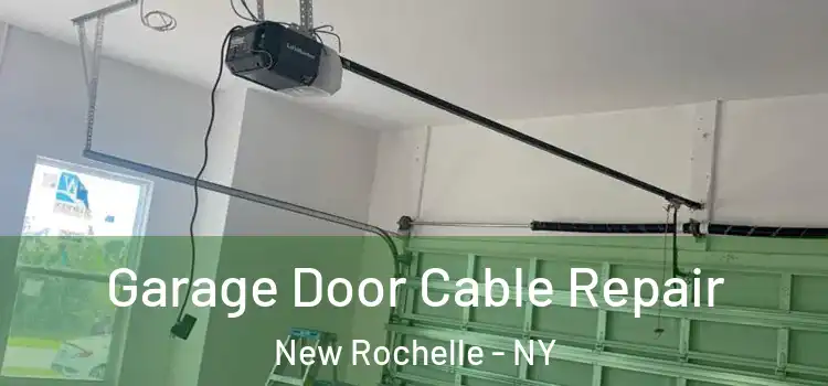  Garage Door Cable Repair New Rochelle - NY