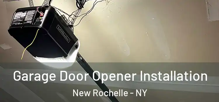  Garage Door Opener Installation New Rochelle - NY
