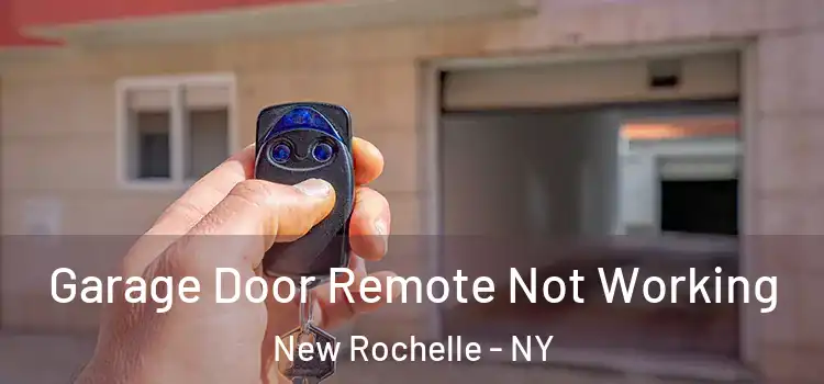  Garage Door Remote Not Working New Rochelle - NY