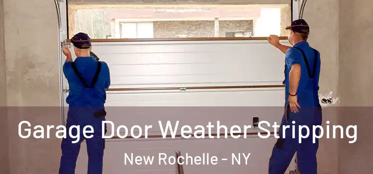  Garage Door Weather Stripping New Rochelle - NY