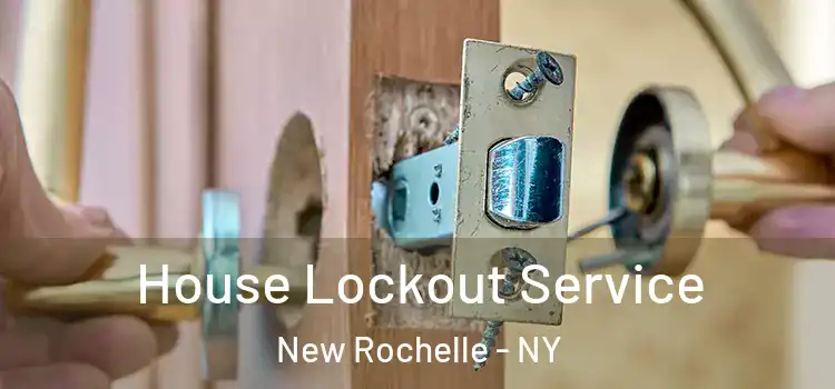  House Lockout Service New Rochelle - NY