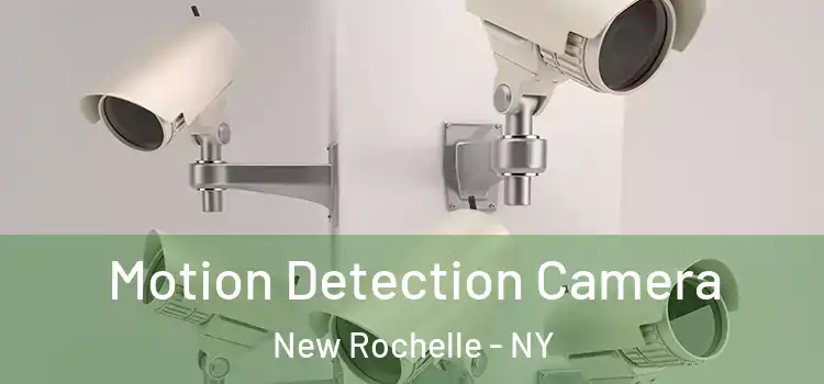  Motion Detection Camera New Rochelle - NY